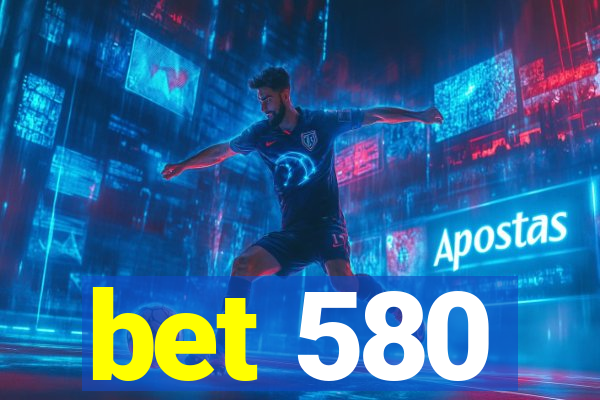 bet 580